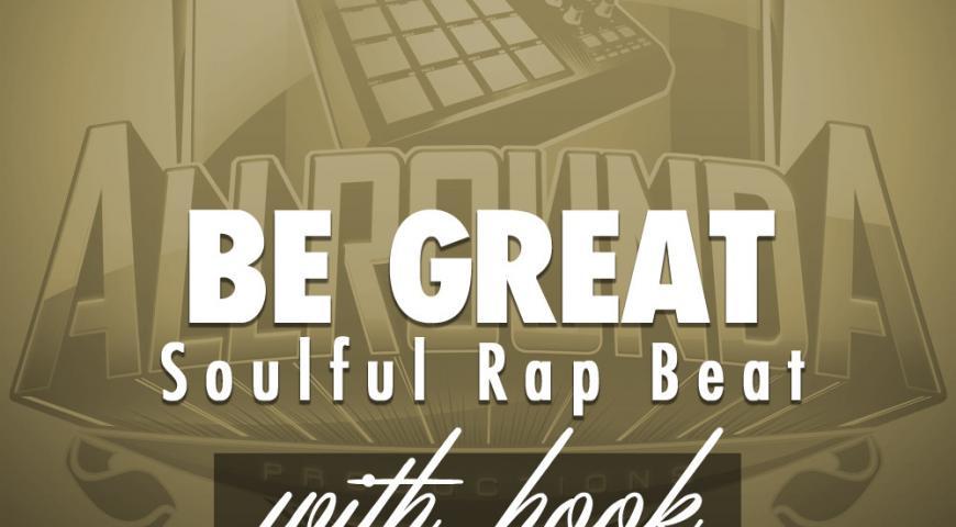 Soulful Rap Beat, Beat &#8212; BE GREAT (with hook)