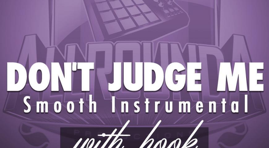 Smooth Rap Beat With Hook, Beat &#8212; DON&#8217;T JUDGE ME (with hook)