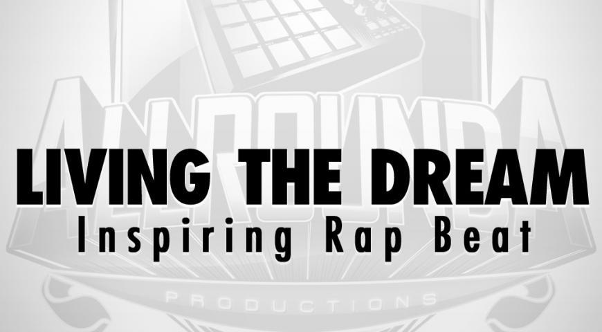 Inspiring Rap Beat, Beat &#8212; LIVING THE DREAM