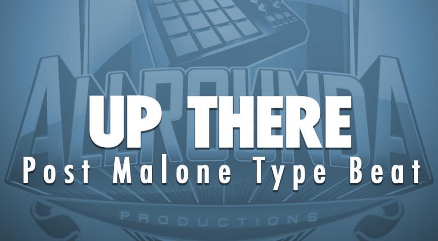 Post Malone Type Instrumental, Beat &#8212; UP THERE